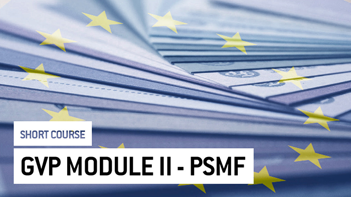 Eu2P Short Course: GVP Module II - Pharmacovigilance System Master File (PSMF)